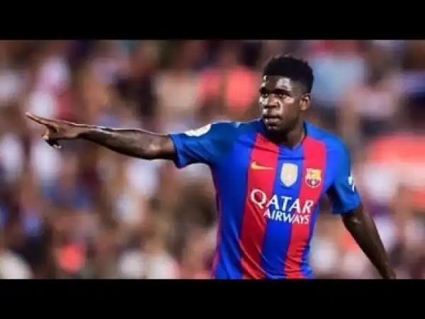 Video: Samuel Umtiti 2017/2018 ? FC Barcelona ? Defensive Skills, Passes, Dribbles & Goals ? HD